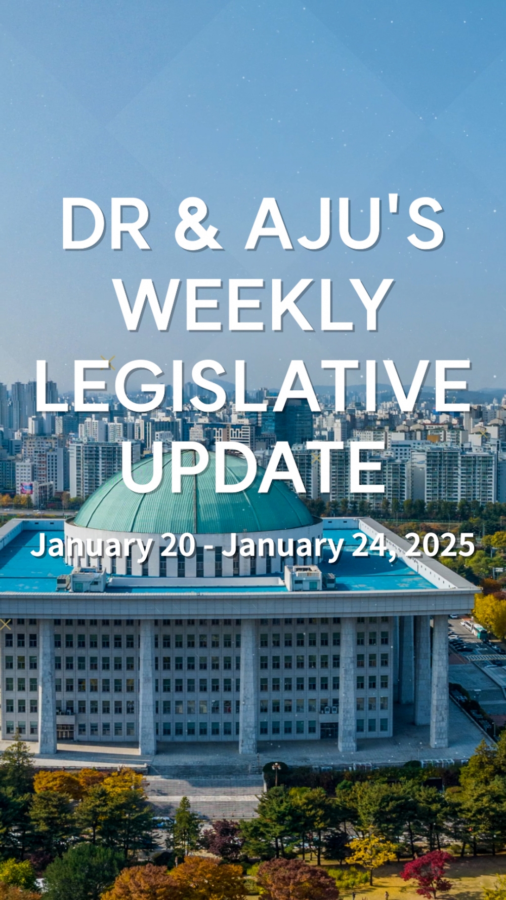 DR & AJU's Weekly Legislative Update - JANUARY 20 - JANUARY 24 2025
